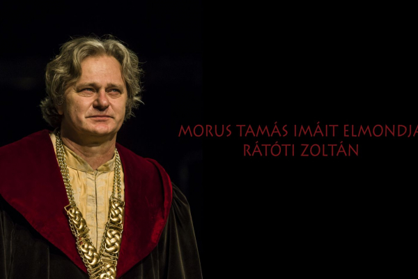Morus Tamás imáit elmondja Rátóti Zoltán
